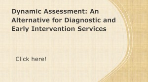 Dynamic Assessment: An Alternative for Diagnostic and Early Intervention Services. Yellow cover with title of position paper and instructions to "click here"